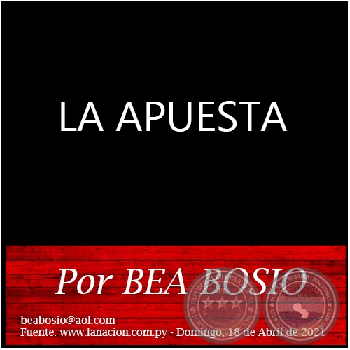 LA APUESTA - Por BEA BOSIO - Domingo, 18 de Abril de 2021